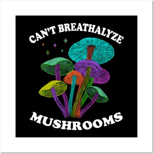 Mushroom Shirt Design for Mushroom Lovers - Can't Breathalyze Mushrooms Posters and Art